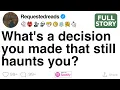 FULL STORY What s a decision you made that still haunts you