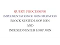 BLOCK NESTED LOOP JOIN AND INDEXED NESTED LOOP JOIN