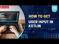 8 Getting User Input in Kotlin Kotlin Tutorial for Beginner Learn Kotlin Programming