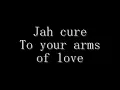 Jah cure to your arms of love