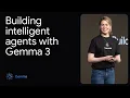 Building intelligent agents with Gemma 3