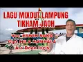 Download Lagu Mixdut LAMPUNG TIKHAM JAOH Cipt HILA HAMBALA Voc ERWIN SAKA Arr DEAN LOGIS