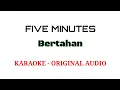 Download Lagu FIVE MINUTES-Bertahan ( Karaoke Version - Original Audio )