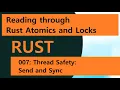 Reading Rust Atomics and Locks 007 Thread Safety Send and Sync