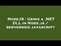 NodeJS Using a NET DLL in Node js serverside javascript