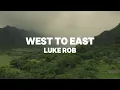 Luke Rob - West to East (Official Lyric Video)