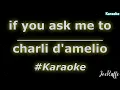 charli d'amelio - if you ask me to (Karaoke)