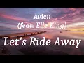 Avicii (feat. Elle King) - Let's Ride Away (lyrics)