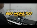 EGO WONG TUO (tanpa kendang) ✨💥