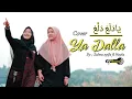 Download Lagu YA DALA DALLA ( يَادَلَعْ دَلَّعْ ) COVER BY SALWA SYIFA FEAT NAYLA