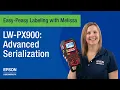 Epson LabelWorks LW-PX900 Tutorial Advanced Serialization and Sequencing