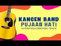 Download Lagu KANGEN BAND - PUJAAN HATI LEAD GUITAR BACKING TRACK