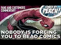 Nobody forces you to read comics