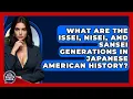 Download Lagu What Are The Issei, Nisei, And Sansei Generations In Japanese American History?