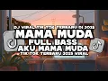 Download Lagu DJ MAMA MUDA VIRAL TIK TOK TERBARU YANG DI CARI CARI 2025