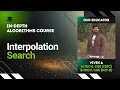 Interpolation Search Algorithms Lecture 9 The cs Underdog