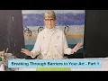 Breaking Through Barriers in Your Art - Part 1 Art with Adele