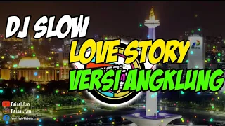 DJ SLOW - LOVE STORY VERSI ANGKLUNG