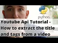 Youtube Api Tutorial - How to extract the title and tags from a