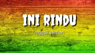 Download INI RINDU - (Reggae Version) MP3