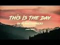 This isthe Day/Planetshaker Lyrics (key of G) Lower Male