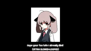 wifiskeleton nope your too late i already died ultra slowed lopped 