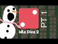Idle Dice 2 PT 1 I went into debt a long time ago but I can t stop gambling
