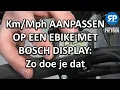 Lagu Km/Mph AANPASSEN OP EEN EBIKE MET BOSCH DISPLAY: Zo doe je dat