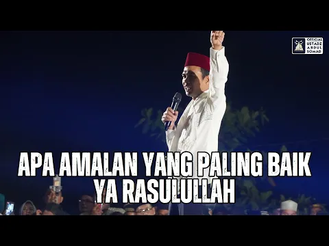 Download MP3 Apa Amalan Yang Paling Baik Ya Rasulullah | Ustadz Abdul Somad