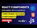 React Components Explained with Examples 2025 Functional vs Class Components