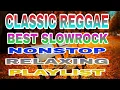 CLASSIC SONGS NONSTOP RELAXING SLOWROCK