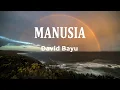 Download Lagu David Bayu - MANUSIA (Lirik Lagu)