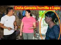Doña Gerarda intimida a Lupe porque le dice que sirve para nada – Ediciones Mendoza