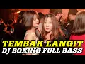 Lagu DJ BOXING TEMBAK LANGIT | DJ JUNGLE DUTCH PALING TINGGI FULL BASS TERBARU 2025