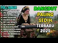 Download Lagu 🎵 FULL ALBUM DANGDUT SEDIH TERBARU - CINTA DALAM DOA LAGU PENUH HARAPAN DAN TANGISAN 2025 🎵