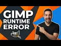 Gimp Runtime Error Easy Fix Guide
