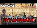 FATAMORGANA KARAOKE VOKAL COWOK OM ADELLA