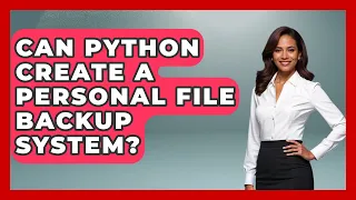 Can Python Create A Personal File Backup System - Python Code School