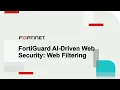 FortiGuard AI-Driven Web Security Web Filtering FortiGuard Security Services