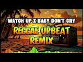 Lagu 🌴WATCH UP X BABY DON'T CRY || REGGAE REMIX ||REGGAE MIX 2026 || JHO MUSIC🌴