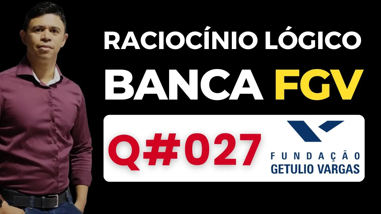 Questão 27 📌 Raciocínio Lógico 📚 Banca #fgv #cnu2025