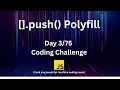 Day3 - Array Push Method Polyfill 75 Days Javascript Machine Coding Challenge