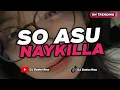 Lagu DJ WAKTU DITINGGALIN KU GAMAU KALAH | SO ASU - NAYKILLA SLOW FULL SONG TIKTOK