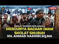 Lagu MERDUNYA BACAAN IMAM SHOLAT SHUBUH KH. AHMAD NASIHIN,SQ.MA