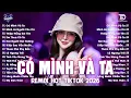 Lagu Có Mình Và Ta Remix ♫ BXH Nhạc Trẻ EDM Hot Trend TRIỆU VIEW-Top 15 Bản EDM TikTok Hay Nhất 2026