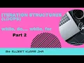 Iteration Structures loops while do while for Part 2