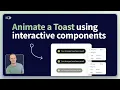 How to animate a toast component in Figma using interactive components
