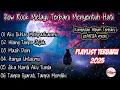 Download Lagu Slow Rock Menyentuh Hati 💕- Playlist Lagu Terbaru 2025|Lagu Pop Melayu Terbaru Trending Bikin Baper