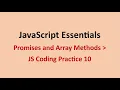 JS Coding Practice 10 Promises and Array Methods JavaScript Essentials NxtWave CCBP