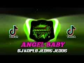 Download Lagu DJ ANGEL BABY VIRAL TIKTOK - KOPLO JEDAG JEDUG